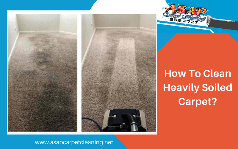 How To Clean Heavily Soiled Carpet?