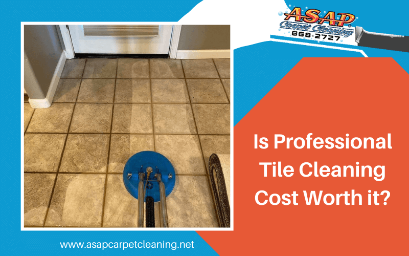 Is Professional Tile Cleaning Cost Worth It? | ASAP Carpet Cleaning