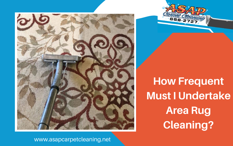 how frequent must I undertake area rug cleaning