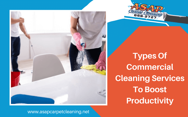 Types Of Commercial Cleaning Services To Boost Productivity